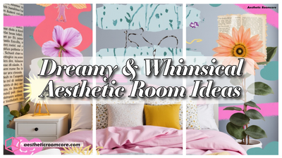 Dreamy And Whimsical Aesthetic Room Decor Ideas